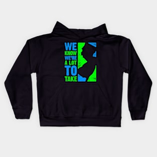 We Know We're a Lot to Take Kids Hoodie